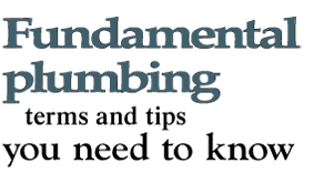 Fundamental plumbing terms & tips you need to know